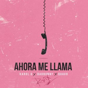Karol G Ft. Bad Bunny, Quavo – Ahora Me Llama (Remix)
